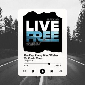 [NEW AUDIOBOOK!] Live Free: Making Sense of Male Sexuality
