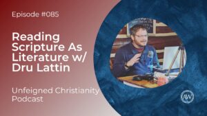 Reading Scripture As Literature w/ Dru Lattin