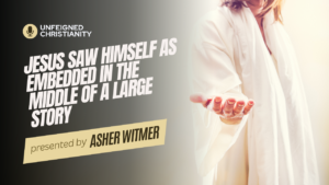 Jesus Sees Himself as Embedded within a Large Story