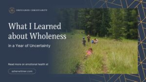 What I Learned about Wholeness in a Year of Uncertainty
